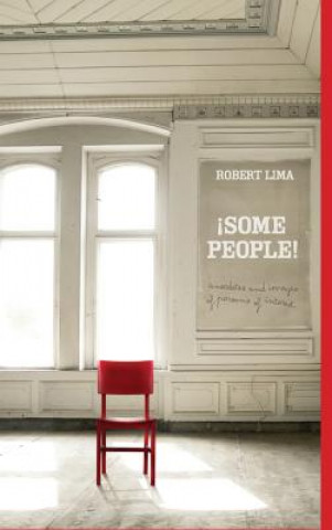 Knjiga !SOME PEOPLE! Anecdotes, Images and Letters of Persons of Interest Robert Lima