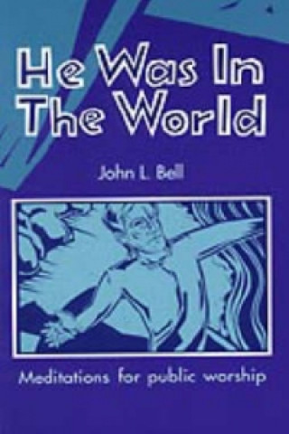 Livro He Was in the World John L. Bell