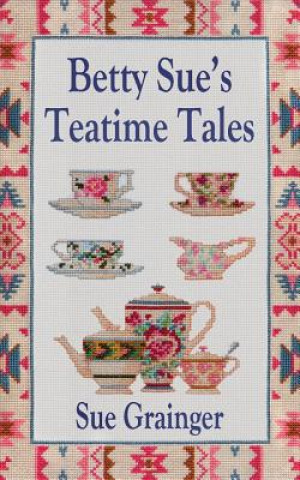 Könyv Betty Sue's Teatime Tales Sue Grainger