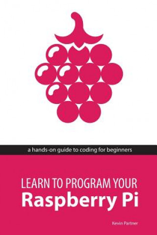 Книга Learn to Program Your Raspberry Pi Kevin Partner