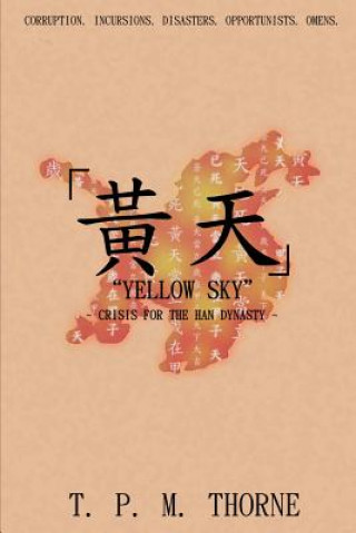 Carte "Yellow Sky": Crisis for the Han Dynasty T. P. M. Thorne