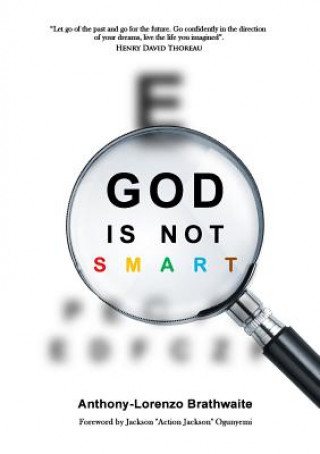 Kniha God is Not Smart! Anthony-Lorenzo Brathwaite