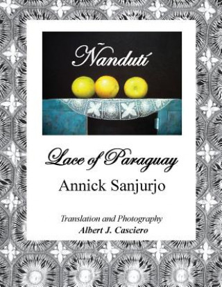 Knjiga Nanduti, Lace of Paraguay Annick Sanjurjo