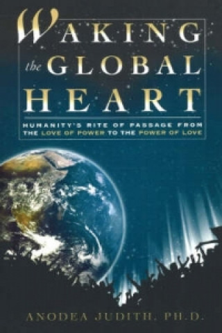 Kniha Waking the Global Heart Anodea Judith