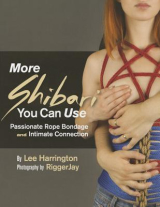 Könyv More Shibari You Can Use Lee Harrington