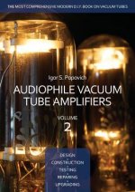Könyv Audiophile Vacuum Tube Amplifiers - Design, Construction, Testing, Repairing & Upgrading, Volume 2 Igor S Popovich