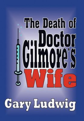 Book Death of Doctor Gilmore's Wife Gary Ludwig