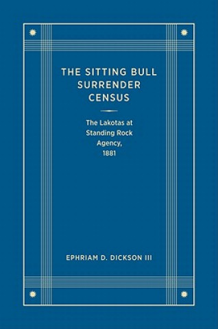 Könyv Sitting Bull Surrender Census Ephriam D. Dickson