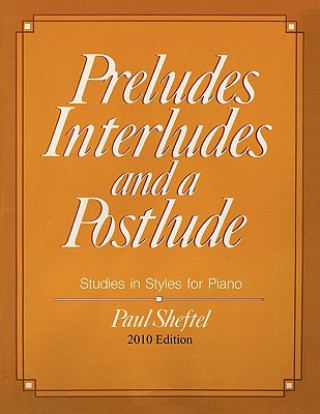 Könyv Preludes, Interludes, and a Postlude Paul Sheftel