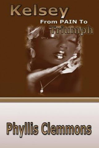 Книга Kelsey From Pain To Triumph Phyllis Clemmons