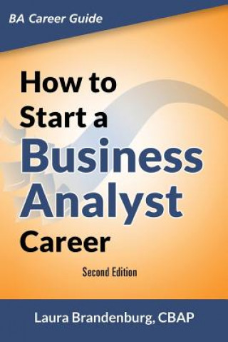 Carte How to Start a Business Analyst Career Laura Brandenburg