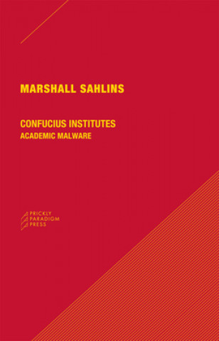 Könyv Confucius Institutes - Academic Malware Marshall Sahlins
