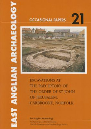 Carte Excavations at the Preceptory of the Order of St John of Jerusalem, Carbrooke, Norfolk Claire Noble