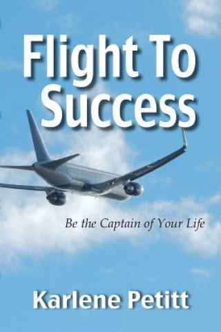 Buch Flight To Success, Be the Captain of Your Life Karlene Petitt