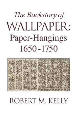 Kniha Backstory Of Wallpaper Robert M Kelly