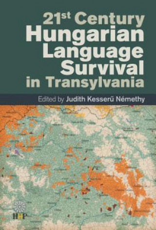 Kniha 21st Century Hungarian Language Survival in Transylvania Judith Kesseru Nemethy