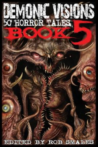 Carte Demonic Visions 50 Horror Tales Book 5 Rob Smales