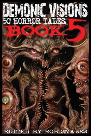 Knjiga Demonic Visions 50 Horror Tales Book 5 Rob Smales