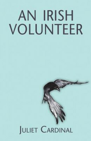 Könyv Irish Volunteer Juliet Cardinal