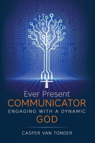 Buch Ever Present Communicator Casper J Van Tonder