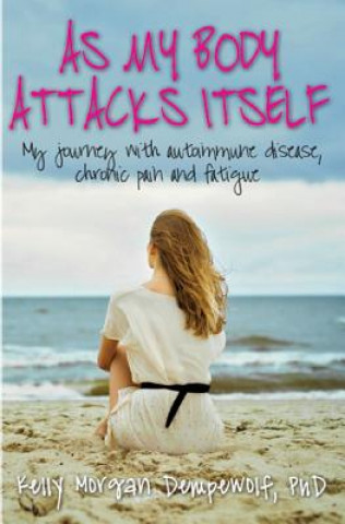 Kniha As my body attacks itself Kelly Morgan Dempewolf Phd