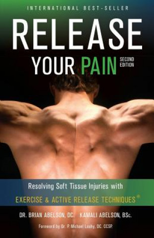 Könyv Release Your Pain - Resolving Soft Tissue Injuries with Exercise and Active Release Techniques Kamali Thara Abelson