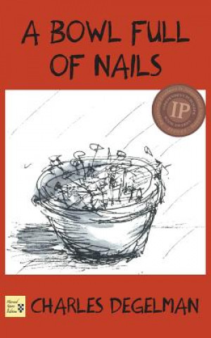 Kniha Bowl Full of Nails Charles Degelman