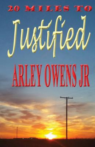 Könyv 20 Miles to Justified Arley Owens Jr