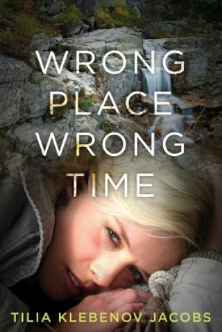 Knjiga Wrong Place, Wrong Time Tilia Klebenov Jacobs