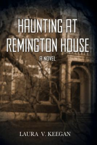 Kniha Haunting at Remington House Laura V Keegan