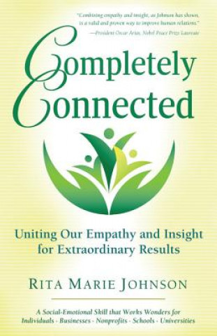 Książka Completely Connected: Uniting Our Empathy and Insight for Extraordinary Results Rita Marie Johnson