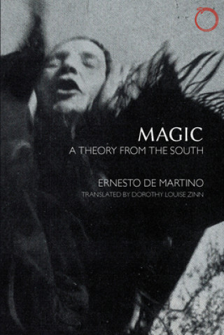 Könyv Magic - A Theory from the South Ernesto De Martino