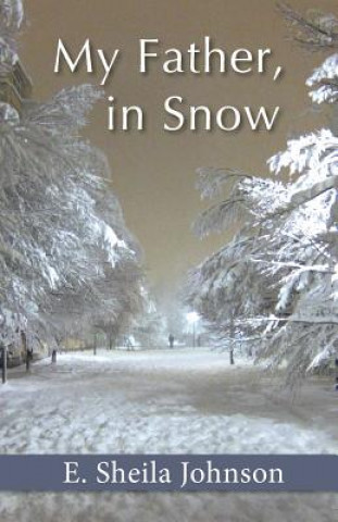 Könyv My Father, in Snow E Sheila Johnson