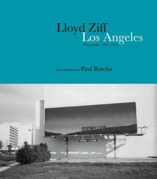 Könyv Los Angeles: Photographs 1967-2014 Lloyd Ziff