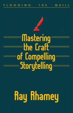 Carte Mastering the Craft of Compelling Storytelling Ray Rhamey