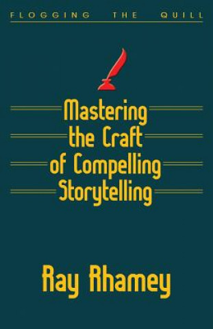 Kniha Mastering the Craft of Compelling Storytelling Ray Rhamey