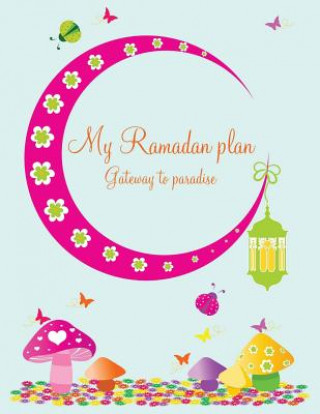 Libro My Ramadan Plan - Gateway to Paradise (girl) Halah Azim