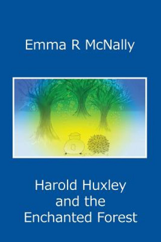 Kniha Harold Huxley and the Enchanted Forest Emma R. McNally