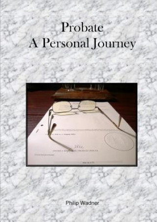 Könyv Probate - A Personal Journey Philip Wadner