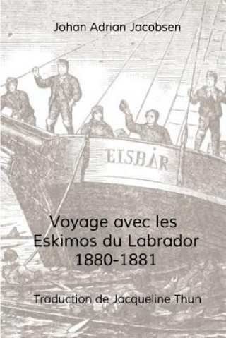 Kniha Voyage avec les Eskimos du Labrador, 1880-1881 Johan Adrian Jacobsen