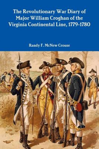 Kniha Revolutionary War Diary of Major William Croghan Randy F. McNew Crouse