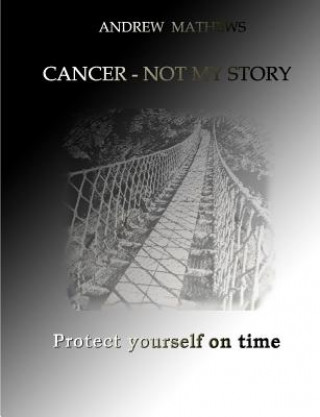 Книга Cancer - Not My Story Andrew Mathews