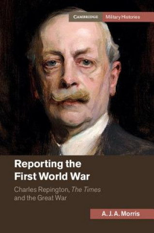 Buch Reporting the First World War MORRIS  A. J. A.