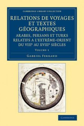 Kniha Relations de voyages et textes geographiques arabes, persans et turks relatifs a l'Extreme-Orient du VIIIe au XVIIIe siecles Gabriel Ferrand