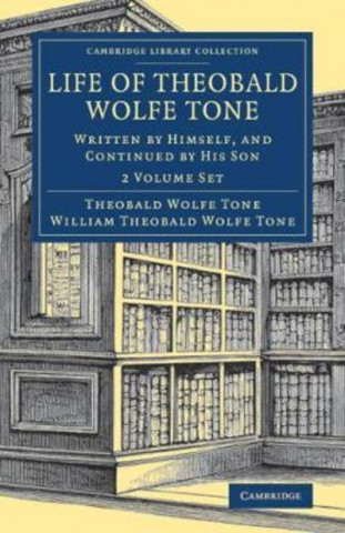 Kniha Life of Theobald Wolfe Tone 2 Volume Set TONE  THEOBALD WOLFE