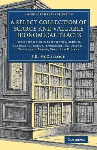 Carte Select Collection of Scarce and Valuable Economical Tracts EDITED BY J. R. MCCU