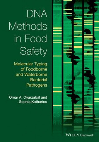 Kniha DNA Methods in Food Safety - Molecular Typing of Foodborne and Waterborne Bacterial Pathogens Omar A. Oyarzabal