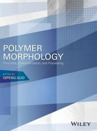 Kniha Polymer Morphology - Principles, Characterization, and Processing Qipeng Guo
