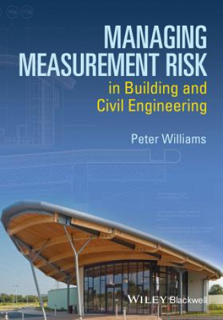 Książka Managing Measurement Risk in Building and Civil Engineering Peter Williams