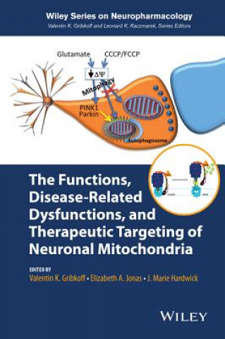 Kniha Functions, Disease-Related Dysfunctions, and Therapeutic Targeting of Neuronal Mitochondria J. Marie Hardwick